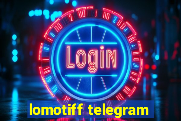 lomotiff telegram